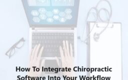 How To Integrate Chiropractic Software Into Your Workflow