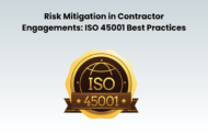 Risk Mitigation in Contractor Engagements: ISO 45001 Best Practices